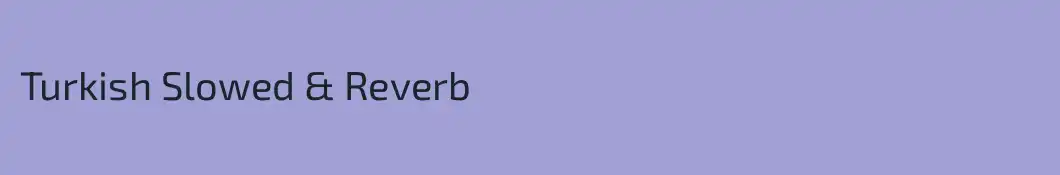 Turkish Slowed & Reverb